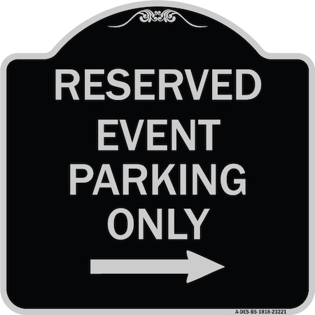 Signmission Reserved Event Parking W/ Right Arrow Heavy-Gauge Aluminum Sign, 18" x 18", BS-1818-23221 A-DES-BS-1818-23221
